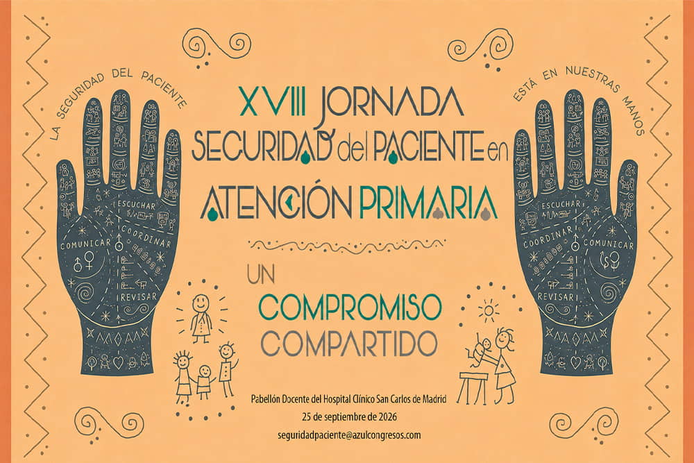 XVIII Jornadas Seguridad del Paciente en Atención Primaria XVIII Jornadas Seguridad del Paciente en Atención Primaria